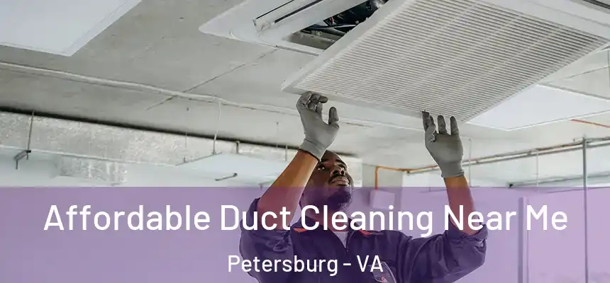  Affordable Duct Cleaning Near Me Petersburg - VA