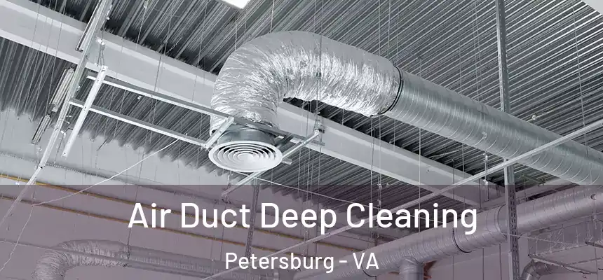 Air Duct Deep Cleaning Petersburg - VA