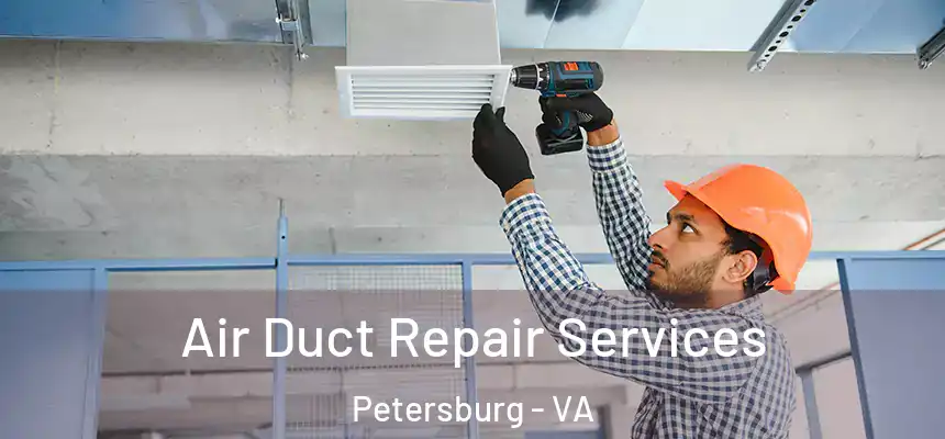  Air Duct Repair Services Petersburg - VA