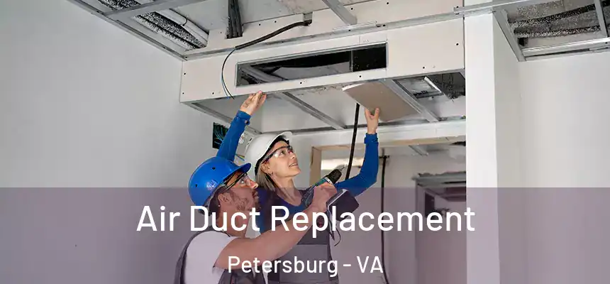 Air Duct Replacement Petersburg - VA