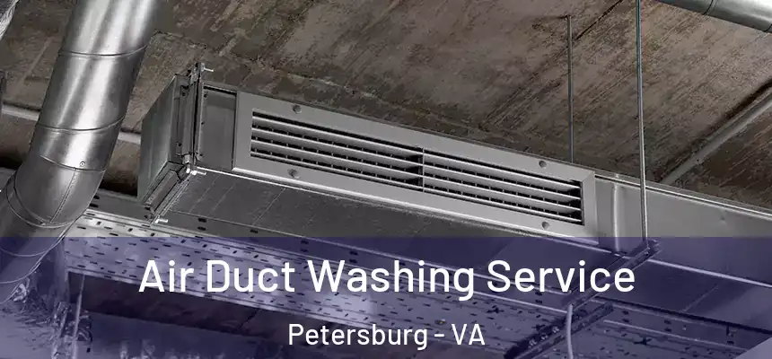  Air Duct Washing Service Petersburg - VA