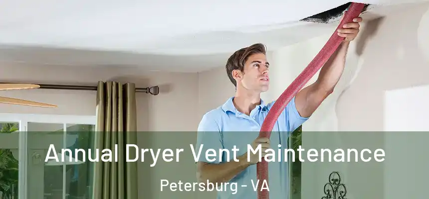  Annual Dryer Vent Maintenance Petersburg - VA
