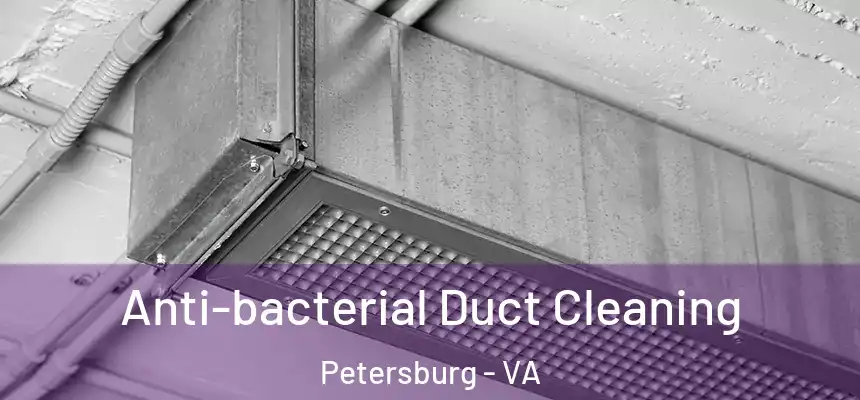  Anti-bacterial Duct Cleaning Petersburg - VA