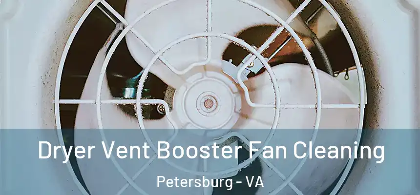  Dryer Vent Booster Fan Cleaning Petersburg - VA