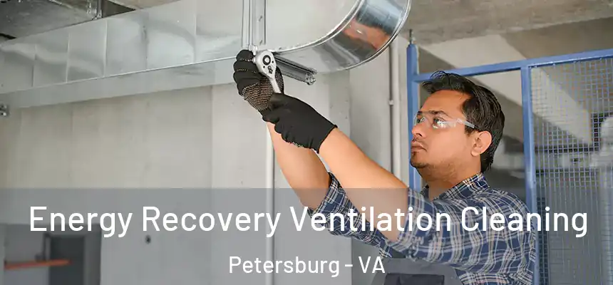 Energy Recovery Ventilation Cleaning Petersburg - VA
