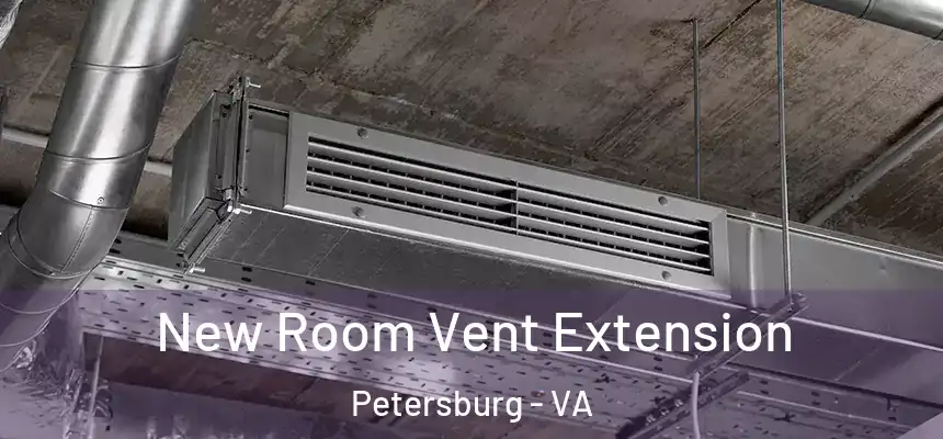 New Room Vent Extension Petersburg - VA