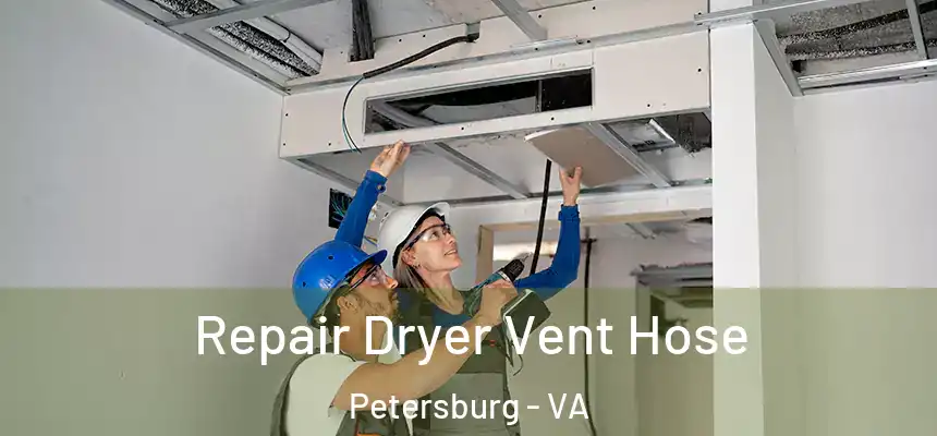Repair Dryer Vent Hose Petersburg - VA