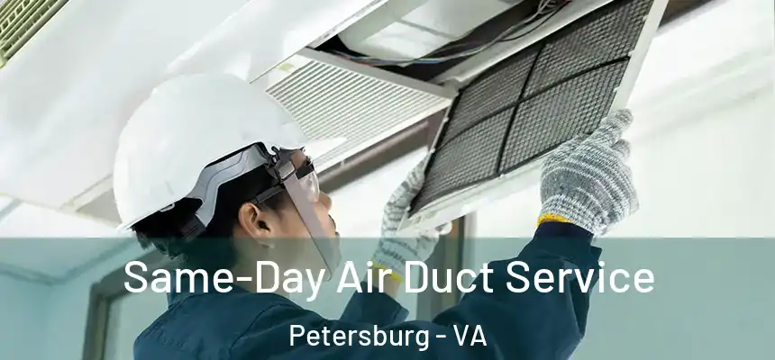 Same-Day Air Duct Service Petersburg - VA