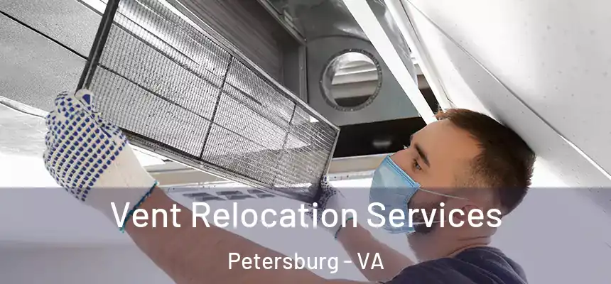  Vent Relocation Services Petersburg - VA