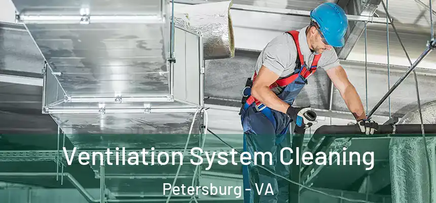  Ventilation System Cleaning Petersburg - VA