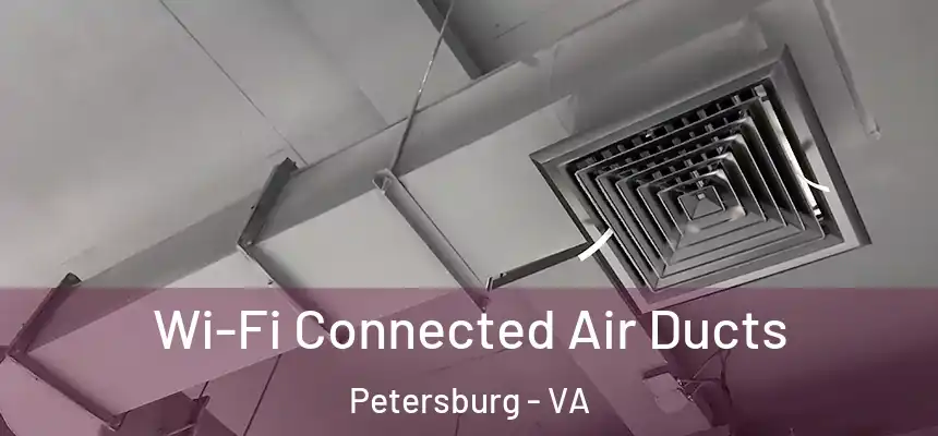  Wi-Fi Connected Air Ducts Petersburg - VA